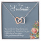 To My Soulmate | I Love You, Forever & Always - Interlocking Hearts necklace