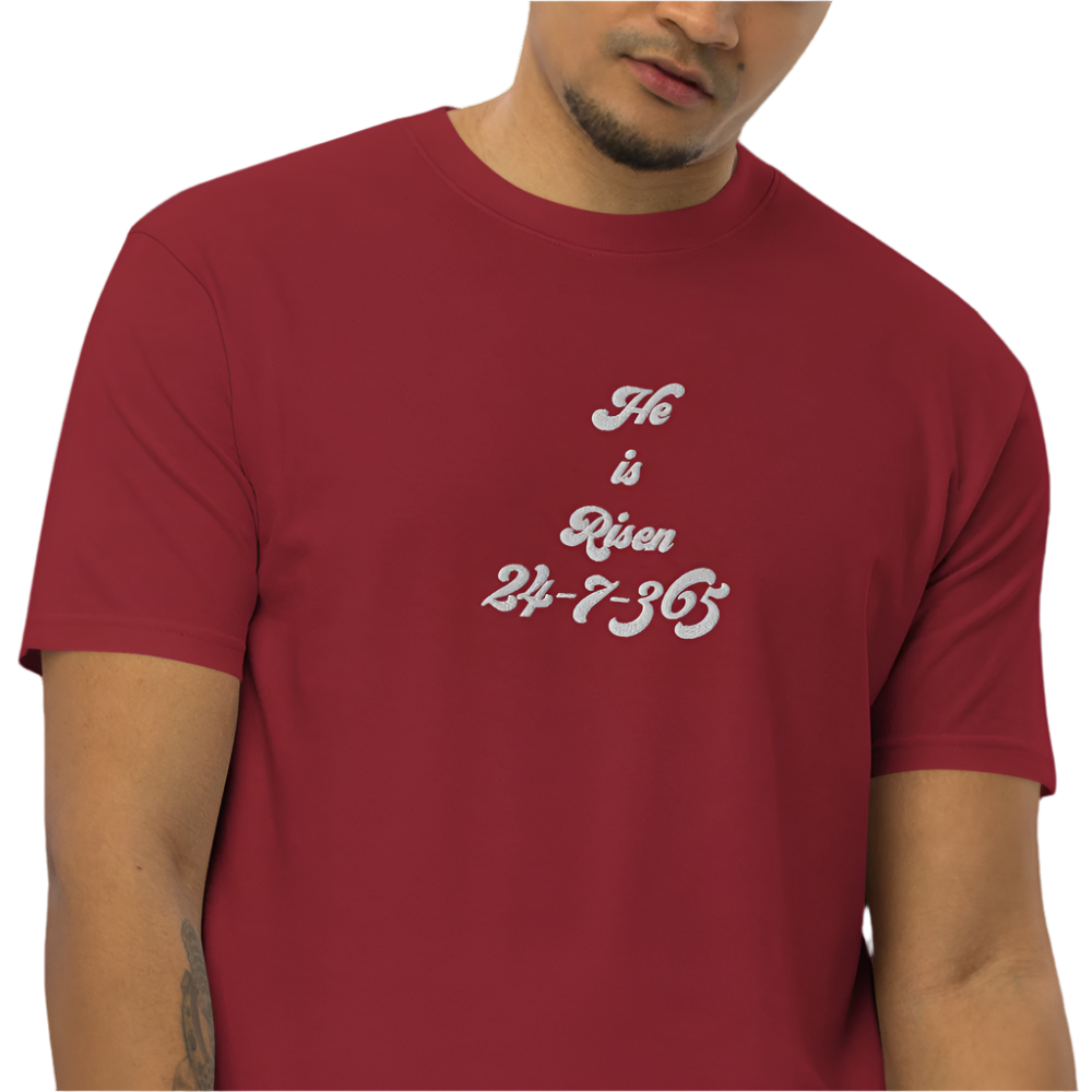 Premium "He is Risen" 24-7-365 - Embroidered T-shirt - Small - 4XL
