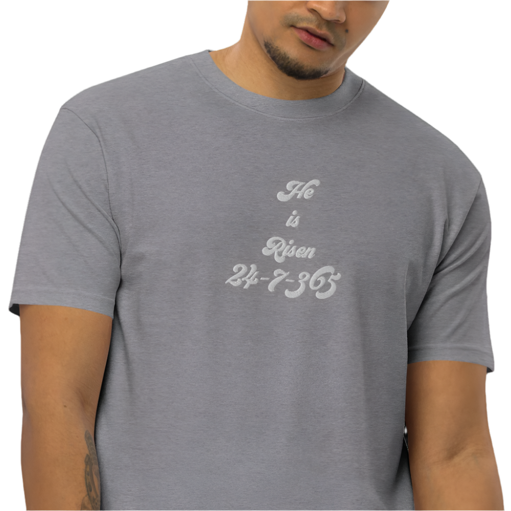 Premium "He is Risen" 24-7-365 - Embroidered T-shirt - Small - 4XL